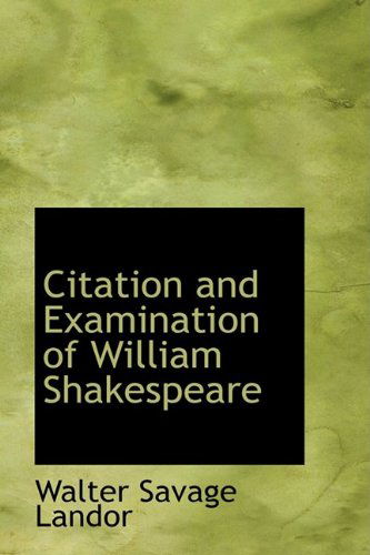 Cover for Walter Savage Landor · Citation and Examination of William Shakespeare (Paperback Book) (2009)