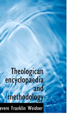 Cover for Revere Franklin Weidner · Theologican Encyclopaedia and Methodology (Hardcover Book) (2009)