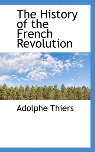 Cover for Adolphe Thiers · The History of the French Revolution (Pocketbok) (2009)