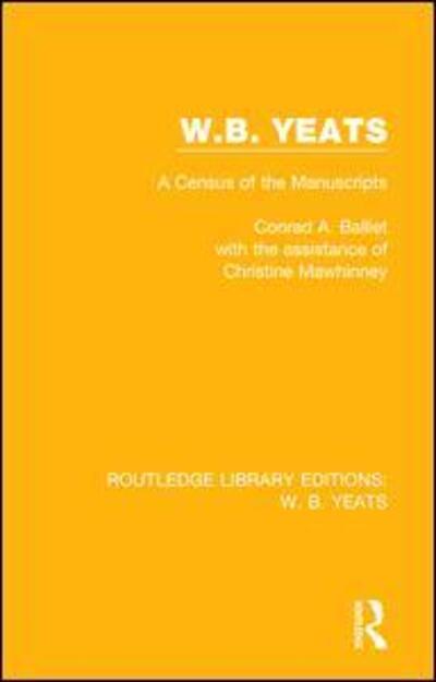 Cover for Conrad A. Balliet · W. B. Yeats: A Census of the Manuscripts - Routledge Library Editions: W. B. Yeats (Paperback Book) (2018)