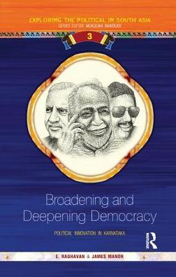 Cover for James Manor · Broadening and Deepening Democracy: Political Innovation in Karnataka - Exploring the Political in South Asia (Paperback Book) (2018)