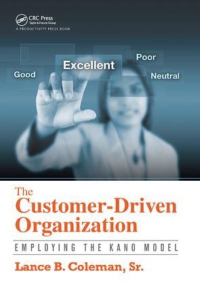 Cover for Sr. Coleman · The Customer-Driven Organization: Employing the Kano Model (Hardcover Book) (2017)