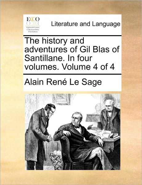 Cover for Alain Rene Le Sage · The History and Adventures of Gil Blas of Santillane. in Four Volumes. Volume 4 of 4 (Paperback Book) (2010)