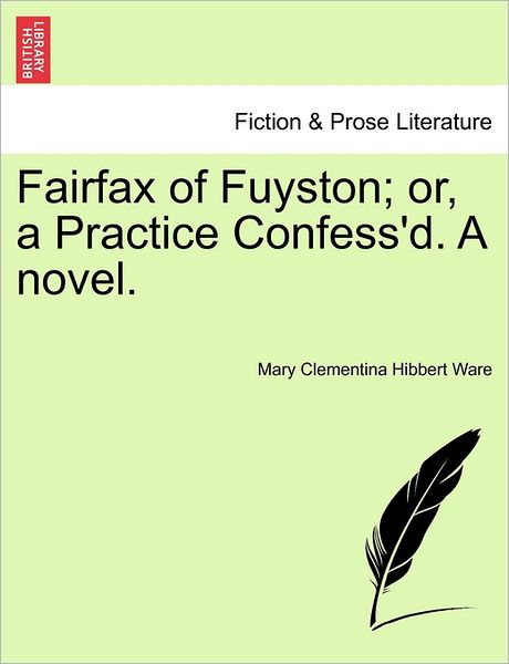 Cover for Mary Clementina Hibbert Ware · Fairfax of Fuyston; Or, a Practice Confess'd. a Novel. (Paperback Book) (2011)