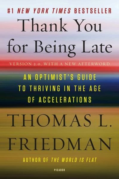 Thank You for Being Late: An Optimist's Guide to Thriving in the Age of Accelerations (Version 2.0, With a New Afterword) - Thomas L. Friedman - Livros - Picador - 9781250141224 - 24 de outubro de 2017