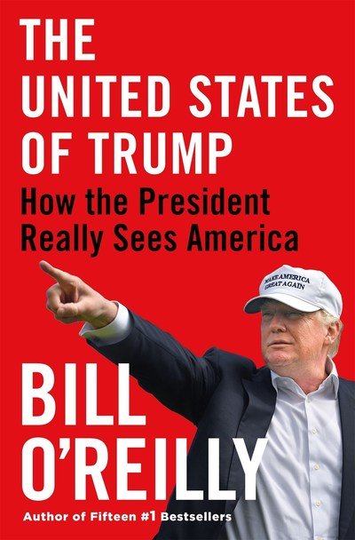 Cover for Bill O'Reilly · The United States of Trump: How the President Really Sees America (Hardcover Book) (2019)