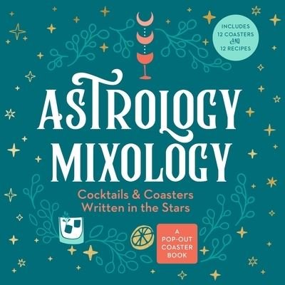Cover for Castle Point Books · Astrology Mixology: Cocktails and Coasters Written in the Stars (Board book) (2022)