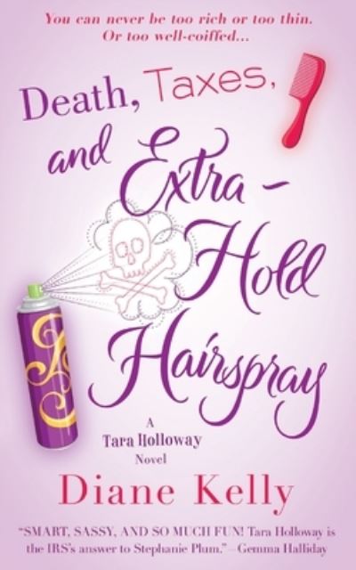 Cover for Diane Kelly · Death, Taxes, and Extra-Hold Hairspray (Book) (2012)