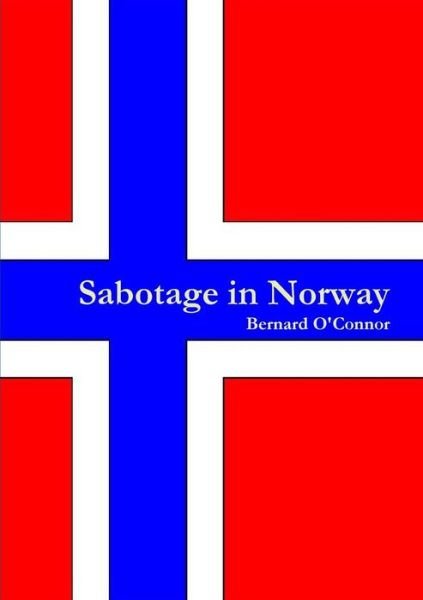 Cover for Bernard O'Connor · Sabotage in Norway (Pocketbok) (2013)