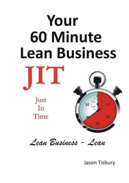 Cover for Jason Tisbury · Your 60 Minute Lean Business - Just in Time (Paperback Book) (2014)