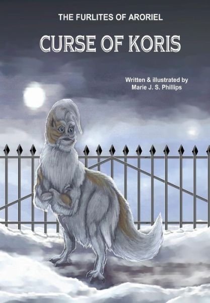 Cover for Marie Phillips · The Furlites of Aroriel: Curse of Koris (Hardcover bog) (2013)