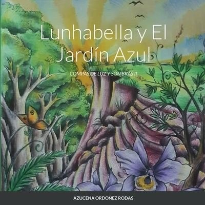 Cover for Azucena Perez · Lunhabella y el Jardín Azul (Book) (2022)