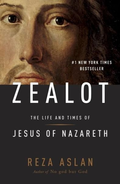 Cover for Reza Aslan · Zealot: the Life and Times of Jesus of Nazareth (Hardcover bog) (2013)