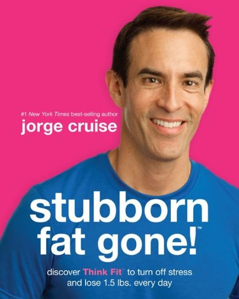 Stubborn fat gone! (tm) - discover think fit (tm) to turn off stress and lo - Jorge Cruise - Libros - Hay House UK Ltd - 9781401947224 - 28 de abril de 2015