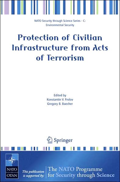 Cover for Konstantin V Frolov · Protection of Civilian Infrastructure from Acts of Terrorism - Nato Security through Science Series C: (Hardcover Book) [2006 edition] (2006)