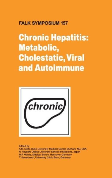 Cover for N Hayashi · Chronic Hepatitis: Metabolic, Cholestatic, Viral and Autoimmune - Falk Symposium (Hardcover Book) [2007 edition] (2007)