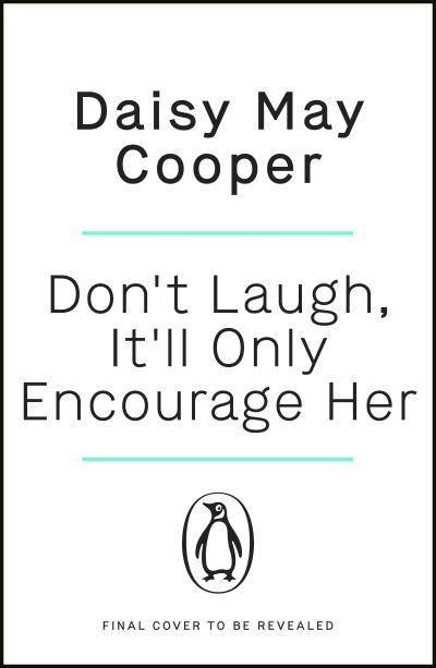Don't Laugh, It'll Only Encourage Her: The No 1 Sunday Times Bestseller - Daisy May Cooper - Books - Penguin Books Ltd - 9781405949224 - November 24, 2022