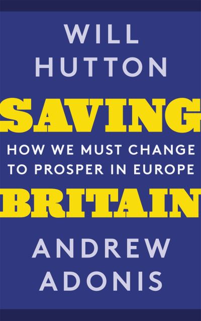Cover for Will Hutton · Saving Britain: How We Must Change to Prosper in Europe (Taschenbuch) (2018)