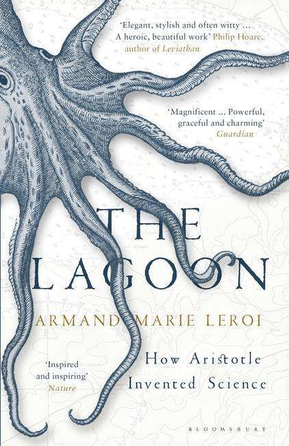 The Lagoon: How Aristotle Invented Science - Armand Marie Leroi - Books - Bloomsbury Publishing PLC - 9781408836224 - August 27, 2015