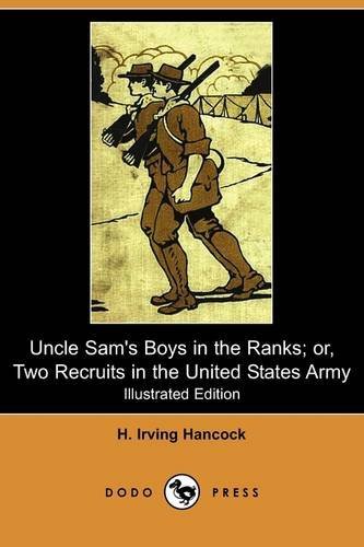 Cover for H. Irving Hancock · Uncle Sam's Boys in the Ranks; Or, Two Recruits in the United States Army (Illustrated Edition) (Dodo Press) (Paperback Book) [Illustrated, Ill edition] (2009)