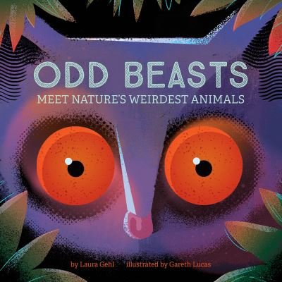 Cover for Laura Gehl · Odd Beasts: Meet Nature's Weirdest Animals (Board book) (2021)