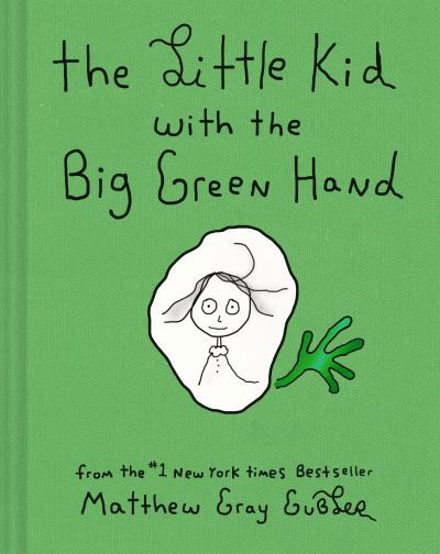 Cover for Matthew Gray Gubler · The Little Kid With the Big Green Hand (Hardcover Book) (2023)