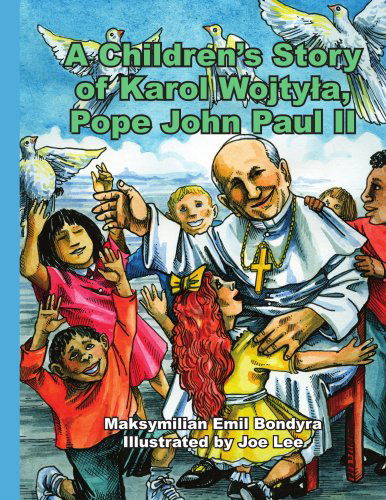 Cover for Maksymilian Bondyra · A Children's Story of Karol Wojtyla, Pope John Paul II (Paperback Book) (2006)