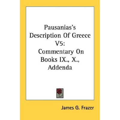 Cover for James G Frazer · Pausanias's Description of Greece V5: Commentary on Books Ix., X., Addenda (Paperback Book) (2006)