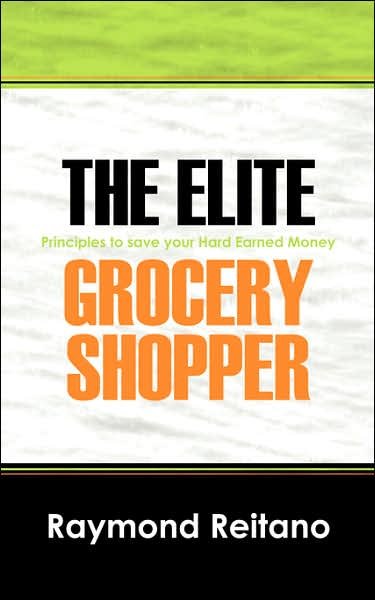 Cover for Raymond Reitano · The Elite Grocery Shopper: Principles to Save Your Hard Earned Money (Paperback Book) [English And Spanish edition] (2007)