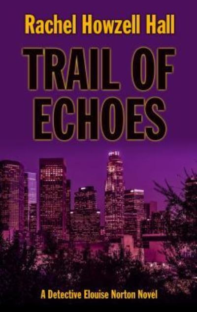 Cover for Rachel Howzell Hall · Trail of Echoes (Hardcover bog) (2018)