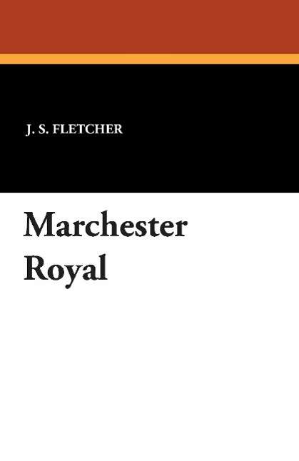 Cover for J. S. Fletcher · Marchester Royal (Taschenbuch) (2024)