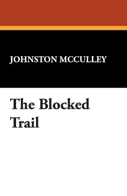 Cover for Johnston D. Mcculley · The Blocked Trail (Pocketbok) (2008)