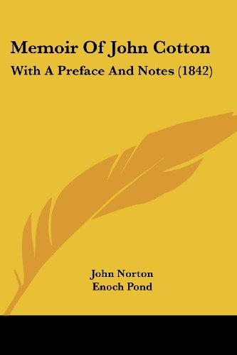 Memoir of John Cotton: with a Preface and Notes (1842) - John Norton - Books - Kessinger Publishing, LLC - 9781437041224 - October 1, 2008