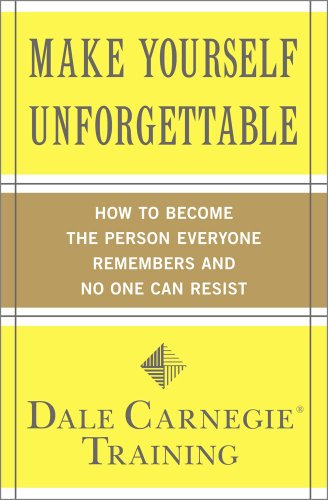 Cover for Dale Carnegie Training · Make Yourself Unforgettable: How to Become the Person Everyone Remembers and No One Can Resist (Pocketbok) [Original edition] (2011)