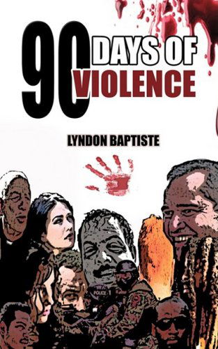 Cover for Lyndon Baptiste · 90 Days of Violence (Paperback Book) (2009)