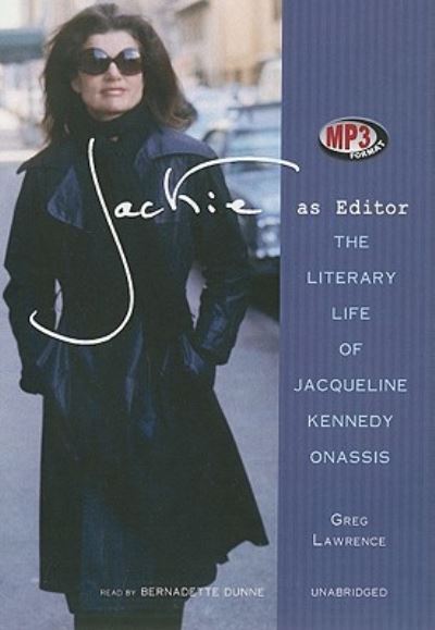 Cover for Greg Lawrence · Jackie As Editor The Literary Life of Jacqueline Kennedy Onassis (MP3-CD) (2011)