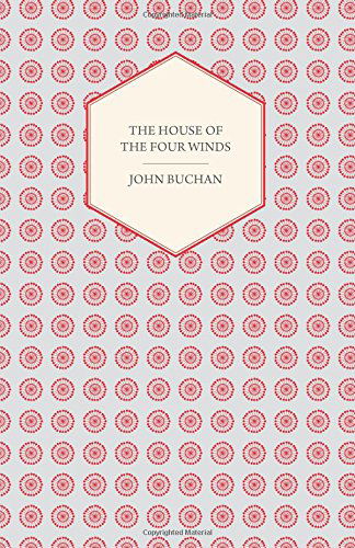 The House of the Four Winds - John Buchan - Books - Obscure Press - 9781444658224 - January 11, 2010