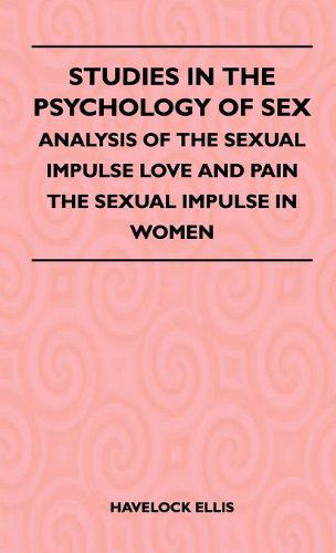 Cover for Havelock Ellis · Studies in the Psychology of Sex - Analysis of the Sexual Impulse Love and Pain the Sexual Impulse in Women (Hardcover Book) (2010)