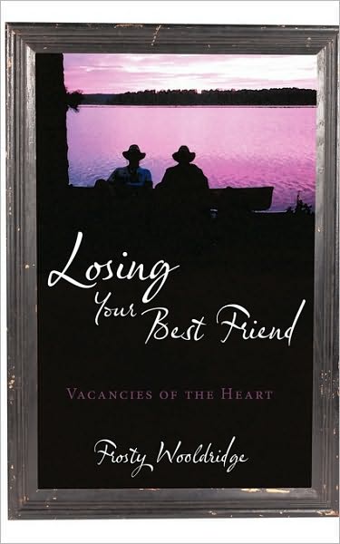 Cover for Frosty Wooldridge · Losing Your Best Friend: Vacancies of the Heart (Taschenbuch) (2010)