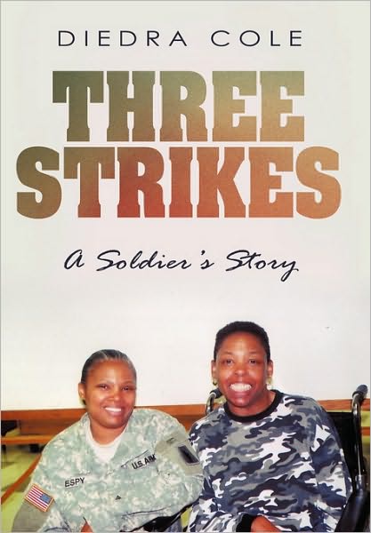 Cover for Diedra Cole · Three Strikes: a Soldier's Story (Paperback Book) (2010)