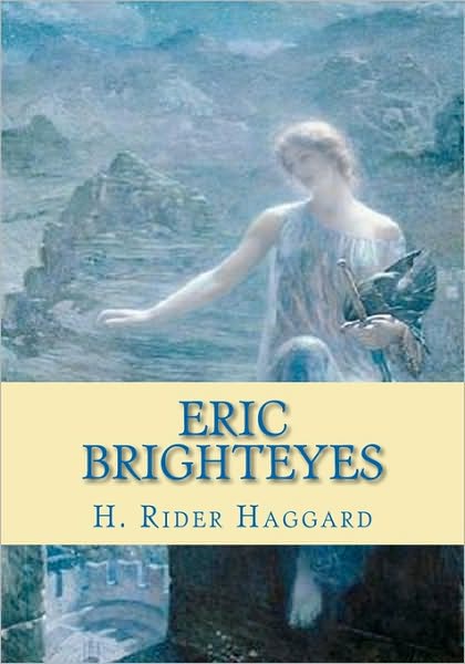 Eric Brighteyes - H Rider Haggard - Books - Createspace - 9781451591224 - April 7, 2010