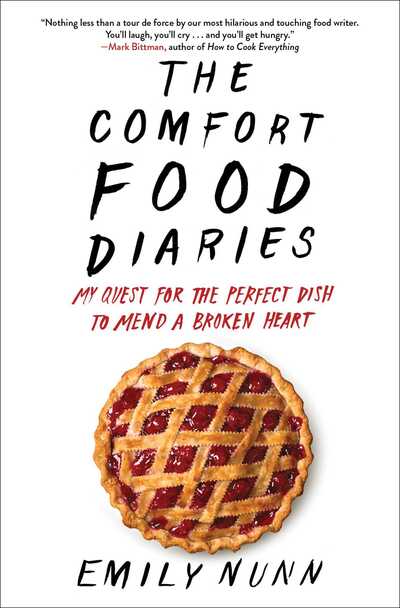Cover for Emily Nunn · The Comfort Food Diaries: My Quest for the Perfect Dish to Mend a Broken Heart (Taschenbuch) (2018)