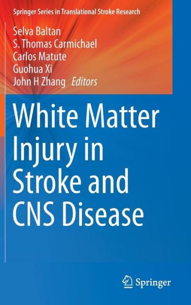 Cover for Baltan · White Matter Injury in Stroke and CNS Disease - Springer Series in Translational Stroke Research (Hardcover Book) [2014 edition] (2013)