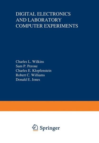 Cover for Charles Wilkins · Digital Electronics and Laboratory Computer Experiments (Paperback Book) [Softcover reprint of the original 1st ed. 1975 edition] (2012)