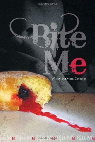 Cover for Mirna Centeno · Bite Me (Paperback Book) (2011)