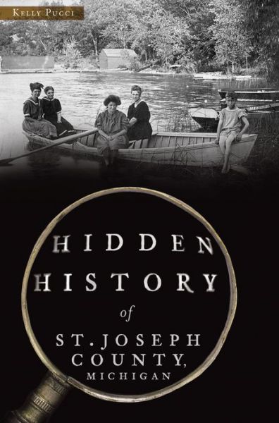 Cover for Kelly Pucci · Hidden History of St. Joseph County, Michigan (Taschenbuch) (2017)