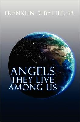 Cover for Battle, Franklin D, Sr · Angels They Live Among Us (Paperback Book) (2012)