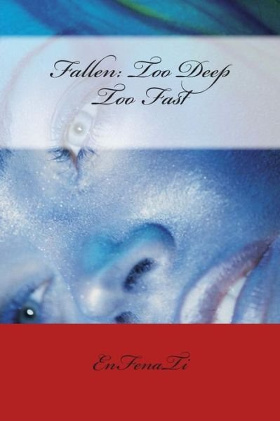 Cover for Enfenati · Fallen: Too Deep Too Fast (Paperback Book) (2013)