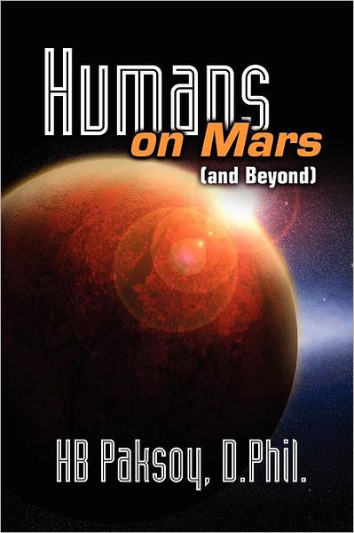 Cover for Hb Paksoy D.phil · Humans on Mars (And Beyond) (Paperback Book) [Lrg edition] (2012)