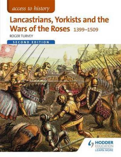 Cover for Roger Turvey · Access to History: Lancastrians, Yorkists and the Wars of the Roses, 1399-1509 Second Edition - Access to History (Paperback Book) [2 Revised edition] (2015)